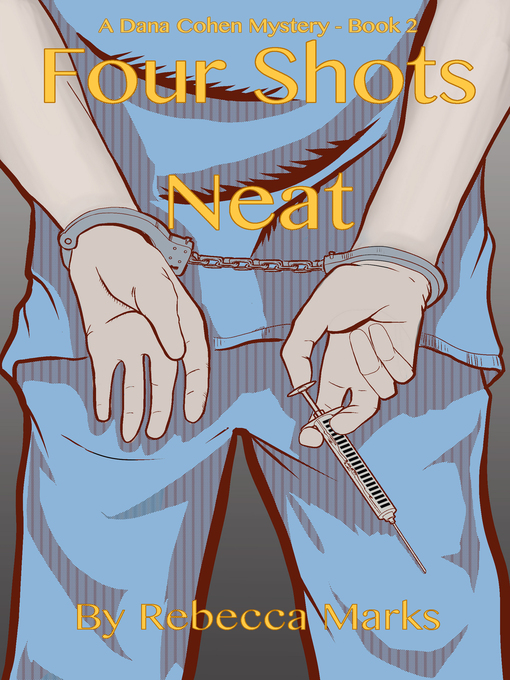 Title details for Four Shots Neat ~ a Dana Cohen Mystery by Rebecca Marks - Available